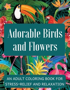 Paperback Adorable Birds and Flowers: A Coloring Book for People with Dementia - A Fun and Easy Activity Book for Adults and Seniors with Dementia - Gift fo [Large Print] Book