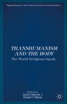 Hardcover Transhumanism and the Body: The World Religions Speak Book