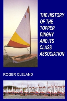 Paperback The History of the Topper Dinghy and Its Class Association Book