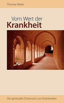 Paperback Vom Wert der Krankheit: Die spirituelle Dimension von Krankheiten [German] Book