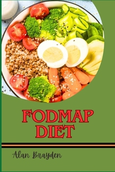 Paperback Fodmap Diet: Relieve Digestive Issues, Heal Your Gut, And Enjoy A Symptom-Free Life With Easy Meal Plans And Recipes Book