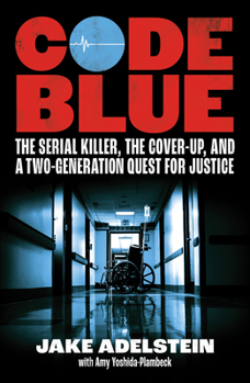 Paperback Code Blue: The Serial Killer, the Cover-Up, and a Two-Generation Quest for Justice Book