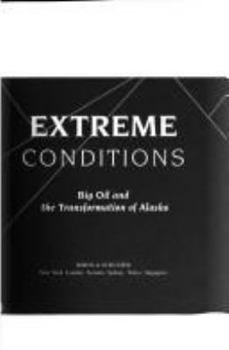 Hardcover Extreme Conditions: Big Oil and the Transformation of Alaska Book