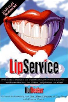 Paperback Lip Service: 50 Humorous Stories of the Worst Customer Service in America and Interviews With the 10 Best Companies in the World Book