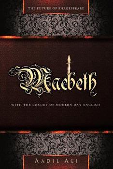 Macbeth: The Future of Shakespeare With the Luxury of Modern Day English