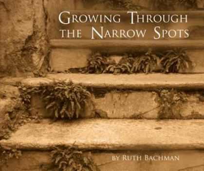 Hardcover Growing Through the Narrow Spots Book
