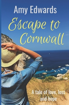 Paperback Escape to Cornwall: A Tale of Love, Loss and Hope Book