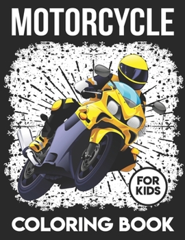 Motorcycle Coloring Book For Kids: A Super Amazing Motorcycle Coloring Activity Book for Kids.Relaxation And Meditation Designs, Book Size 8.5"x 11".Great Gift for Boys & Girls.