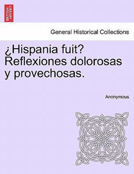 Paperback ?Hispania fuit? Reflexiones dolorosas y provechosas. [Spanish] Book