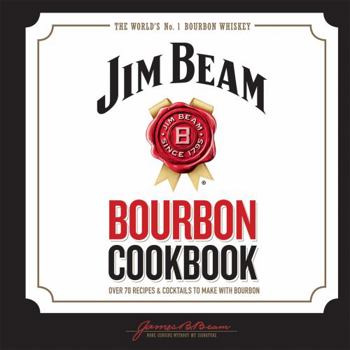 Hardcover Jim Beam Bourbon Cookbook: Over 70 recipes & cocktails to make with bourbon Book