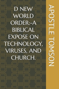 Paperback D New World Order: -A Biblical Expose on Technology, Viruses, and Church. Book