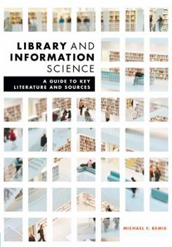 Paperback Library and Information Science: A Guide to Key Literature and Sources Book