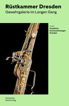 Rüstkammer Dresden: Gewehrgalerie Im Langen Gang (German Edition)