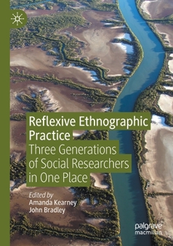Paperback Reflexive Ethnographic Practice: Three Generations of Social Researchers in One Place Book