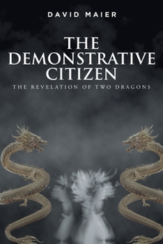 Paperback The Demonstrative Citizen: The Revelation of Two Dragons Book