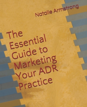 Paperback The Essential Guide to Marketing Your ADR Practice Book