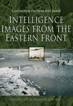 Hardcover Intelligence Images from the Eastern Front Book