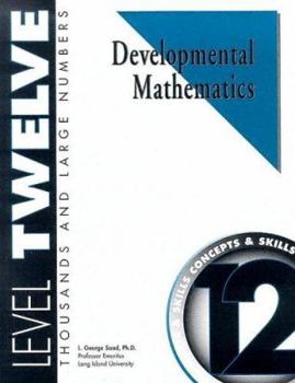 Paperback Developmental Mathematics Student Workbook, Level 12. Thousands and Large Numbers: Concepts and Skills Book