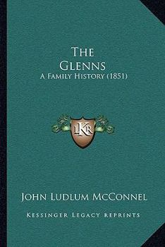 Paperback The Glenns: A Family History (1851) Book