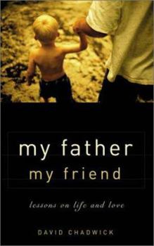Hardcover My Father, My Friend: Lessons on Life and Love Book