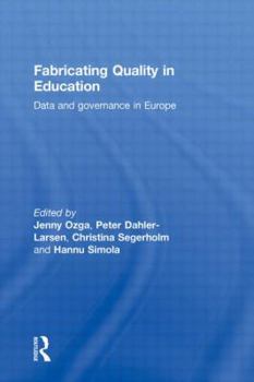 Hardcover Fabricating Quality in Education: Data and Governance in Europe Book