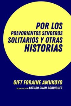 Paperback Por los polvorientos senderos solitarios y otras historias [Spanish] Book