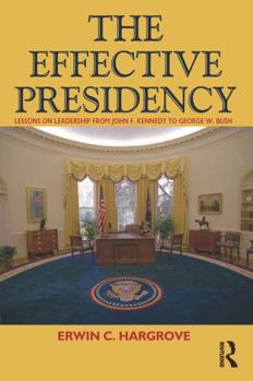 Paperback Effective Presidency: Lessons on Leadership from John F. Kennedy to George W. Bush Book