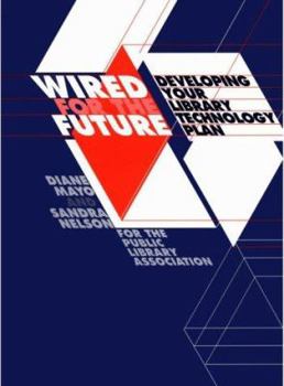 Paperback Wired for the Future: Developing Your Library Technology Plan Book