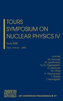 Hardcover Tours Symposium on Nuclear Physics IV: Tours 2000: Tours, France 4-7 September 2000 Book