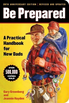 Paperback Be Prepared: A Practical Handbook for New Dads Book