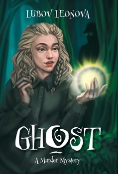 Ghost: A Murder Mystery - Book  of the Two Worlds: Magic Squad