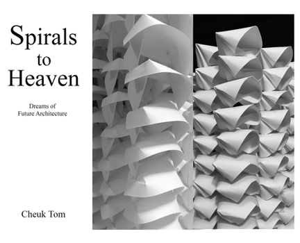 Hardcover Spirals to Heaven: Dreams of Future Architecture Book