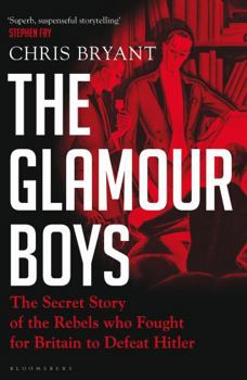 Hardcover The Glamour Boys: The Secret Story of the Rebels Who Fought for Britain to Defeat Hitler Book