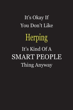 It's Okay If You Don't Like Herping It's Kind Of A Smart People Thing Anyway: Blank Lined Notebook Journal Gift Idea