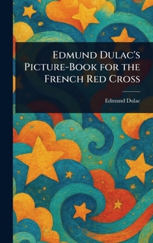 Hardcover Edmund Dulac's Picture-Book for the French Red Cross Book