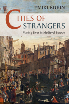 Paperback Cities of Strangers: Making Lives in Medieval Europe Book
