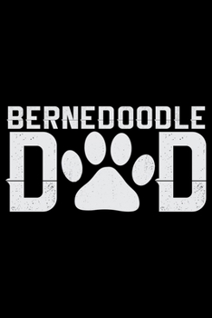 Bernedoodle Dad: Cool Bernedoodle Dog Journal Notebook - Bernedoodle Puppy Lover Gifts – Funny Bernedoodle Dog Notebook - Bernedoodle Owner Gifts. 6 x 9 in 120 pages