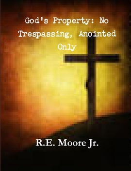 Paperback God property: No trespassing, anointed only Book