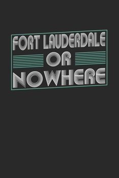 Paperback Fort Lauderdale or nowhere: 6x9 - notebook - dot grid - city of birth Book
