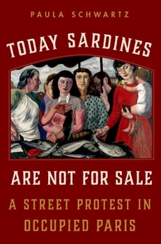 Paperback Today Sardines Are Not for Sale: A Street Protest in Occupied Paris Book