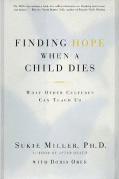 Hardcover Finding Hope When a Child Dies: What Other Cultures Can Teach Us Book
