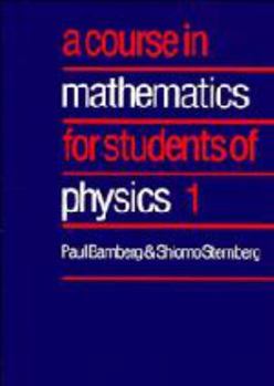 Hardcover A Course in Mathematics for Students of Physics: Volume 1 Book
