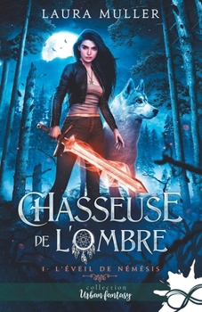 L'éveil de Némésis: Chasseuse de l'ombre, T1 (French Edition)