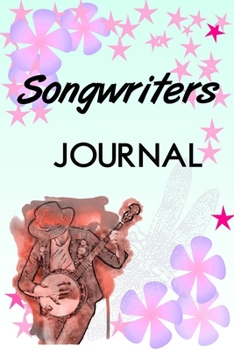 Songwriters Journal: Blank Lined and Sheet Music , Songwriter Music Lyrics Notebook Journal music Log Diary For Songwriting for Music Students and also for Musicians as a Gift 120 Pages 6x9in