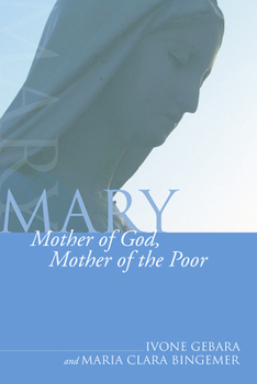 Mary: Mother of God, Mother of the Poor (Theology and Liberation Series)