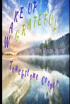 Paperback Wake Up Grateful: Your 5 minute Daily Gratitude, Positivity and Happiness Journal Book