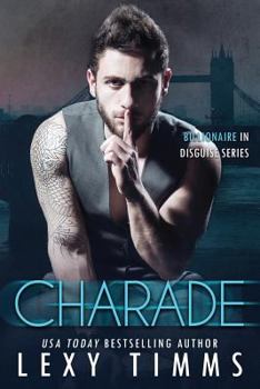 Charade - Book #3 of the Billionaire in Disguise