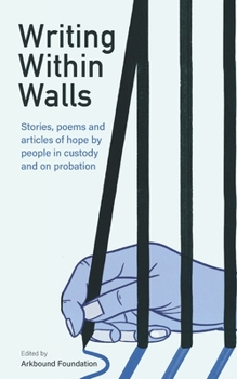 Paperback Writing Within Walls: Stories, poems and articles of hope by people in custody and on probation Book