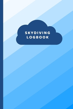 Skydiving Logbook: For Writing Each Jump and Tracking Progress / Notebook (6" X 9")