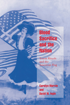 Paperback Blood Sacrifice and the Nation: Totem Rituals and the American Flag Book